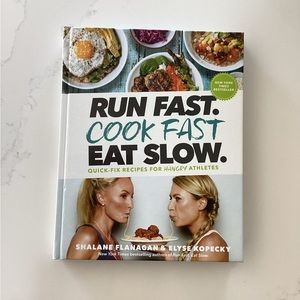RUN FAST. COOK FAST, EAT SLOW Cookbook